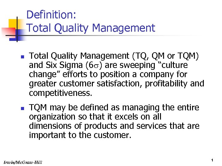 Definition: Total Quality Management n n Total Quality Management (TQ, QM or TQM) and