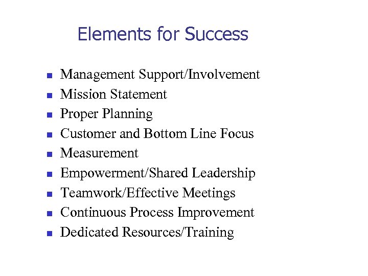 Elements for Success n n n n n Management Support/Involvement Mission Statement Proper Planning