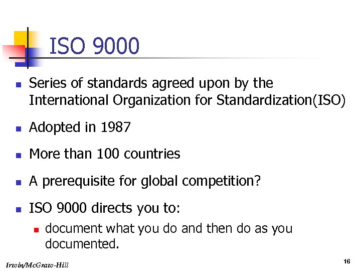 ISO 9000 n Series of standards agreed upon by the International Organization for Standardization(ISO)