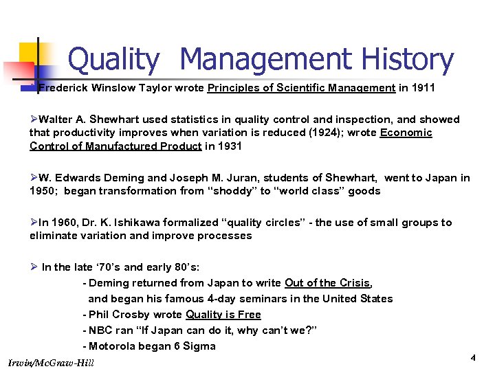 Quality Management History ØFrederick Winslow Taylor wrote Principles of Scientific Management in 1911 ØWalter