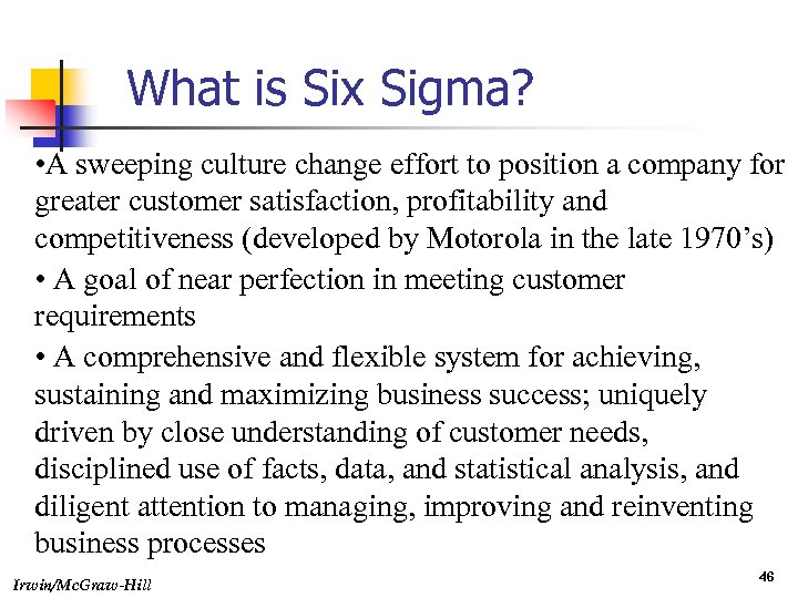 What is Six Sigma? • A sweeping culture change effort to position a company