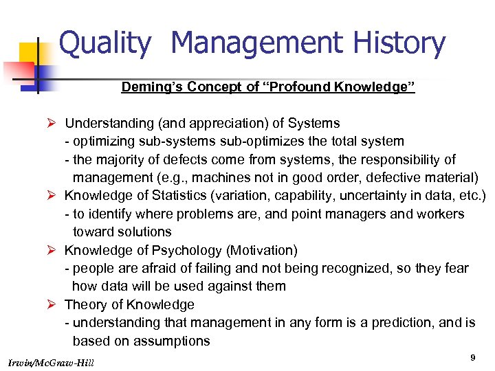 Quality Management History Deming’s Concept of “Profound Knowledge” Ø Understanding (and appreciation) of Systems