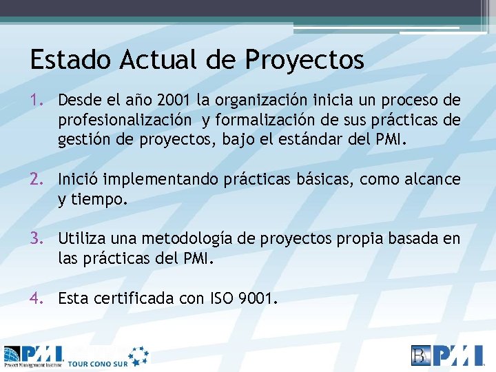 Estado Actual de Proyectos 1. Desde el año 2001 la organización inicia un proceso