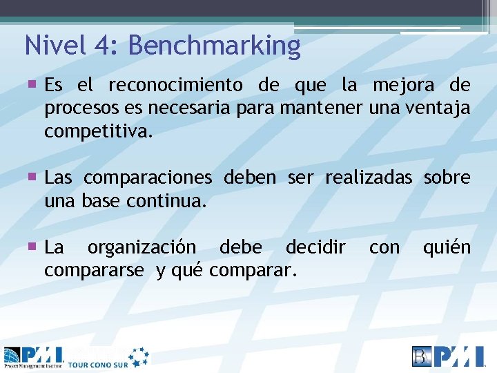 Nivel 4: Benchmarking Es el reconocimiento de que la mejora de procesos es necesaria