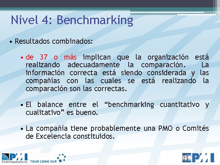 Nivel 4: Benchmarking • Resultados combinados: • de 37 o más implican que la