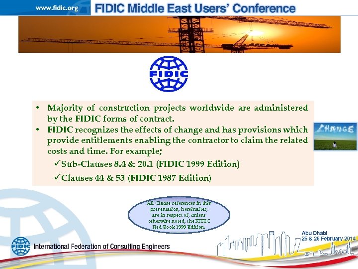  • Majority of construction projects worldwide are administered by the FIDIC forms of