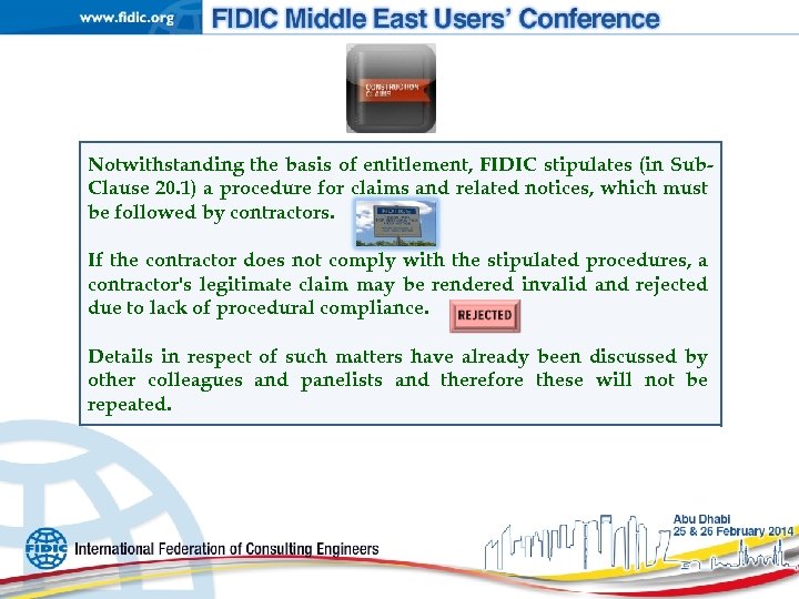 Notwithstanding the basis of entitlement, FIDIC stipulates (in Sub. Clause 20. 1) a procedure