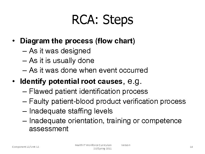 RCA: Steps • Diagram the process (flow chart) – As it was designed –