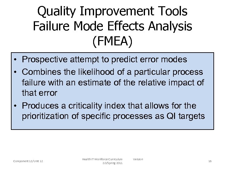 Quality Improvement Tools Failure Mode Effects Analysis (FMEA) • Prospective attempt to predict error