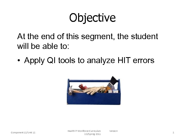 Objective At the end of this segment, the student will be able to: •