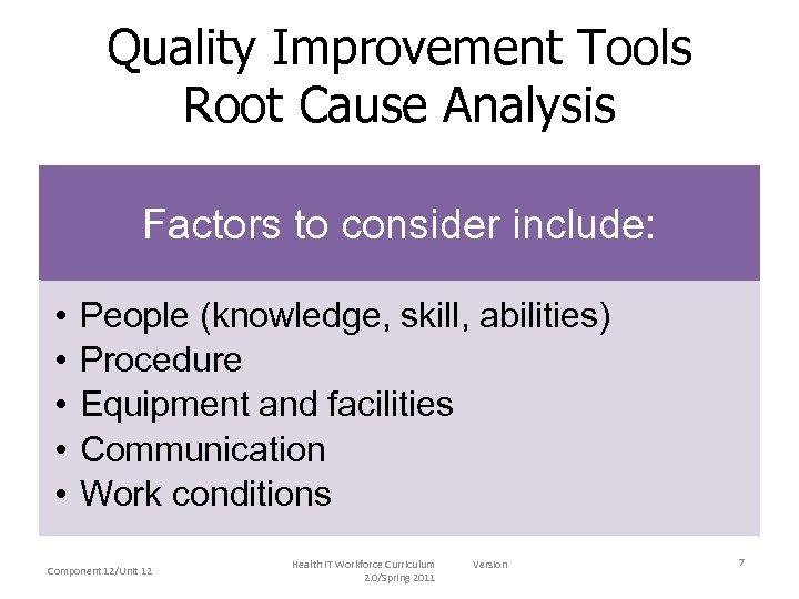 Quality Improvement Tools Root Cause Analysis Factors to consider include: • • • People