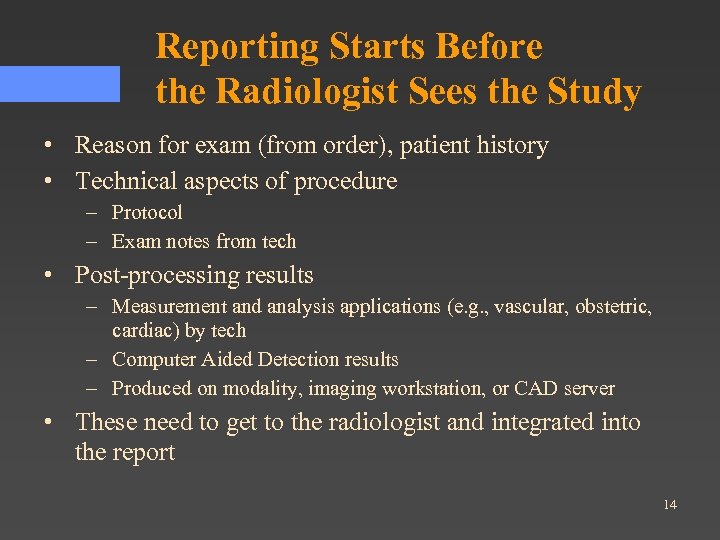 Reporting Starts Before the Radiologist Sees the Study • Reason for exam (from order),