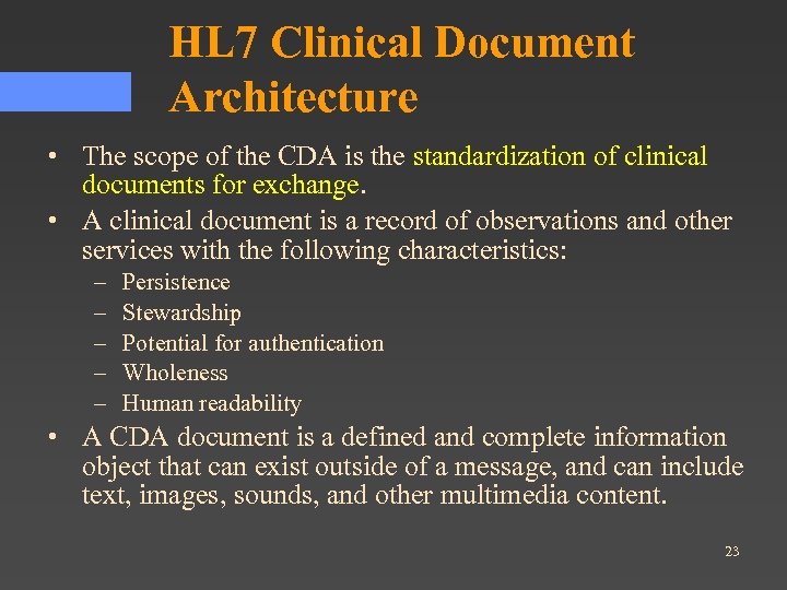 HL 7 Clinical Document Architecture • The scope of the CDA is the standardization