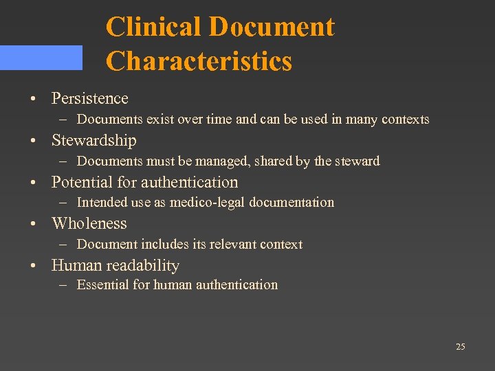 Clinical Document Characteristics • Persistence – Documents exist over time and can be used