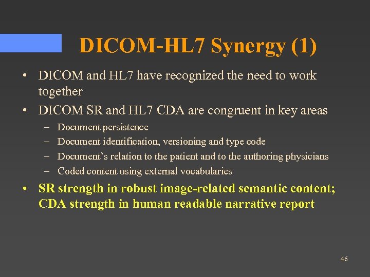 DICOM-HL 7 Synergy (1) • DICOM and HL 7 have recognized the need to