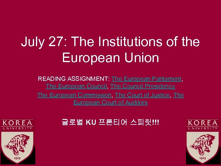 July 27: The Institutions of the European Union READING ASSIGNMENT: The European Parliament, The