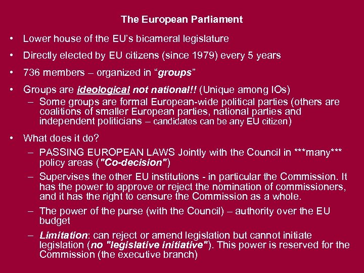 The European Parliament • Lower house of the EU’s bicameral legislature • Directly elected