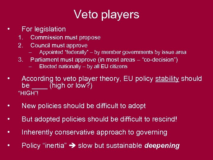 Veto players • For legislation 1. 2. Commission must propose Council must approve –
