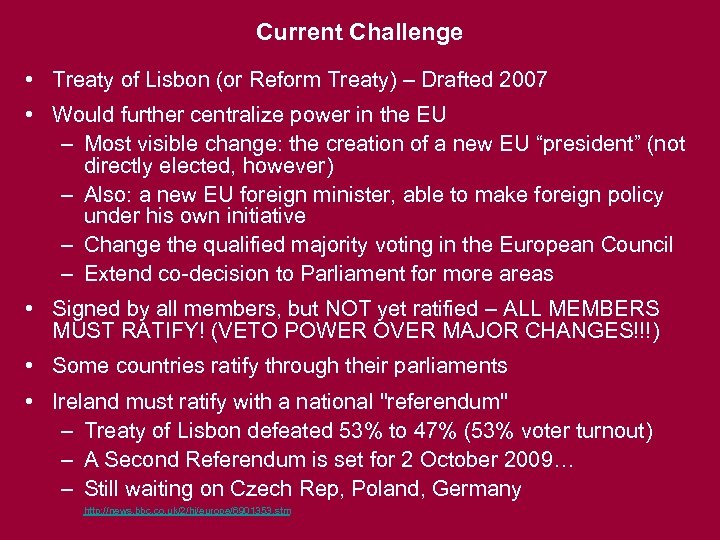 Current Challenge • Treaty of Lisbon (or Reform Treaty) – Drafted 2007 • Would
