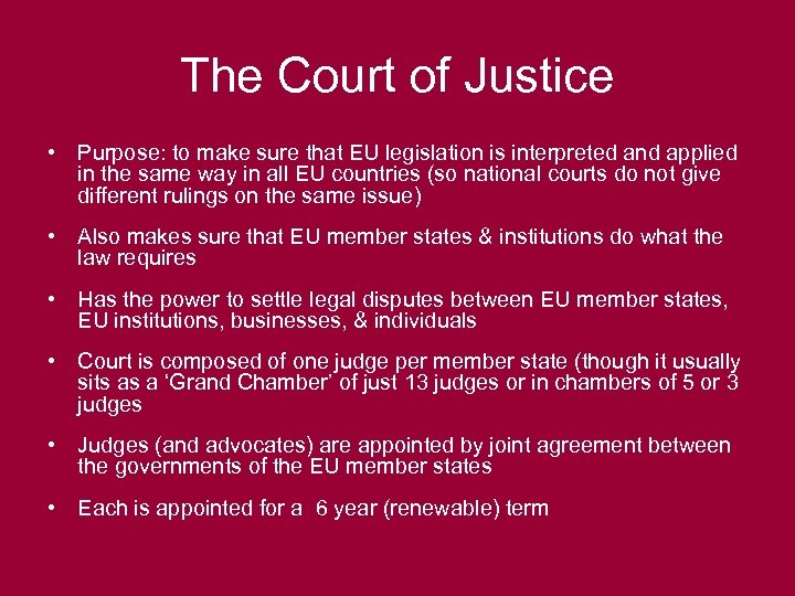The Court of Justice • Purpose: to make sure that EU legislation is interpreted