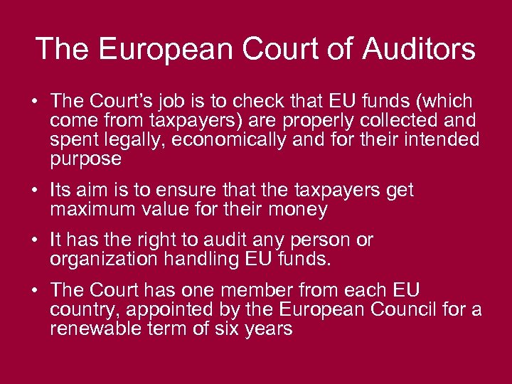 The European Court of Auditors • The Court’s job is to check that EU