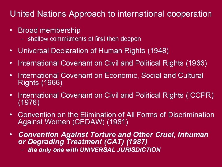 United Nations Approach to international cooperation • Broad membership – shallow commitments at first