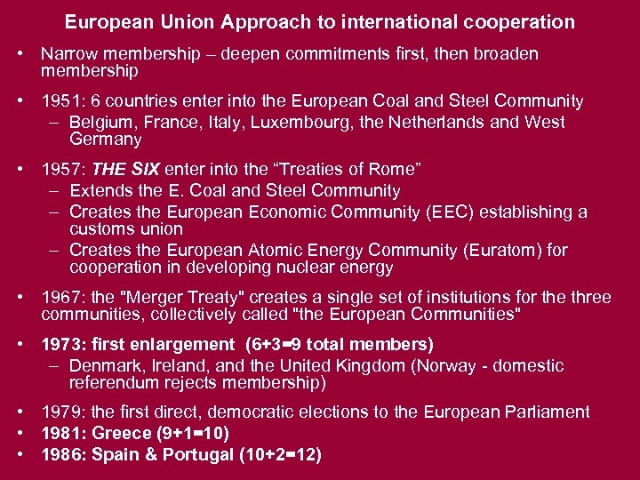 European Union Approach to international cooperation • Narrow membership – deepen commitments first, then