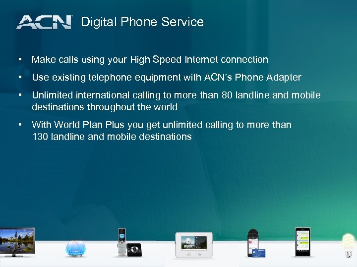 Digital Phone Service • Make calls using your High Speed Internet connection • Use