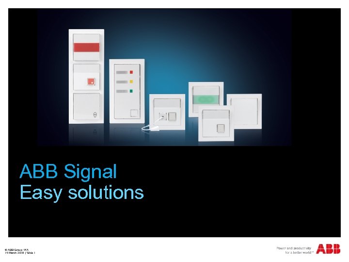 ABB Signal Easy solutions © ABB Group WA 15 March 2018 | Slide 1