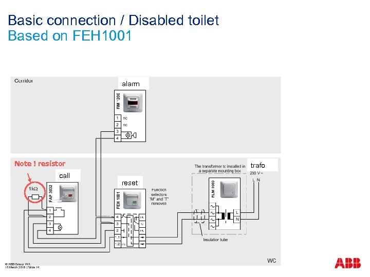 Basic connection / Disabled toilet Based on FEH 1001 alarm Note ! resistor call