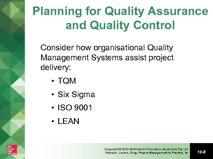 Planning for Quality Assurance and Quality Control Consider how organisational Quality Management Systems assist