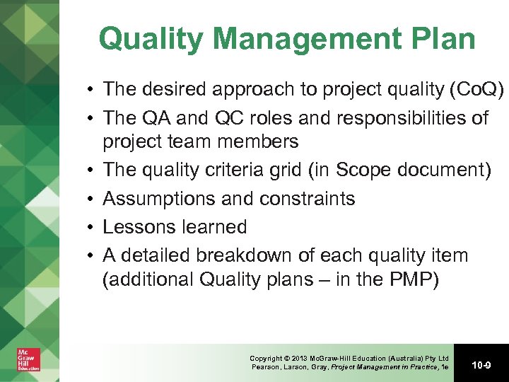 Quality Management Plan • The desired approach to project quality (Co. Q) • The