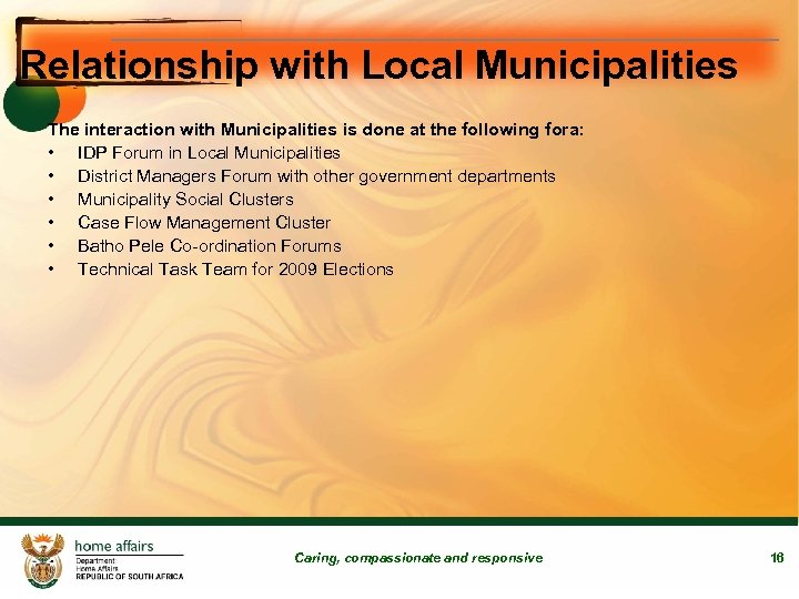 Relationship with Local Municipalities The interaction with Municipalities is done at the following fora: