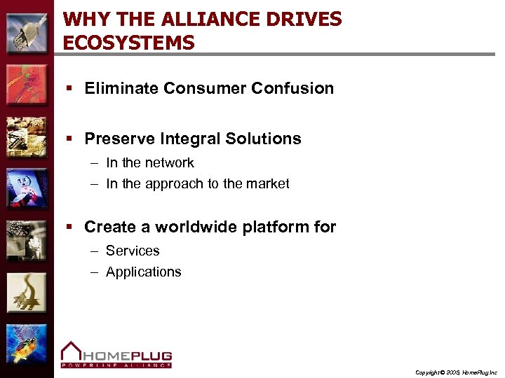 WHY THE ALLIANCE DRIVES ECOSYSTEMS § Eliminate Consumer Confusion § Preserve Integral Solutions –