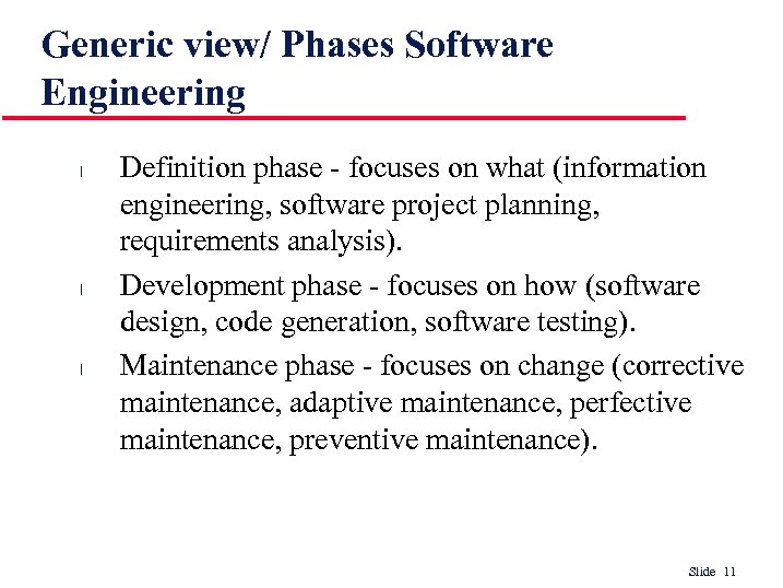 Generic view/ Phases Software Engineering l l l Definition phase - focuses on what