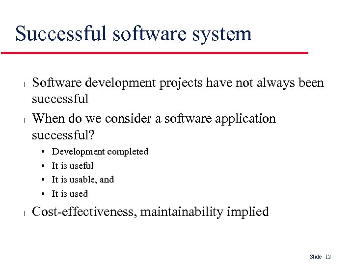 Successful software system l l Software development projects have not always been successful When