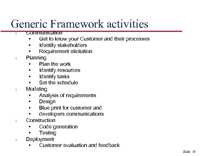 Generic Framework activities l l l Communication • Get to know your Customer and