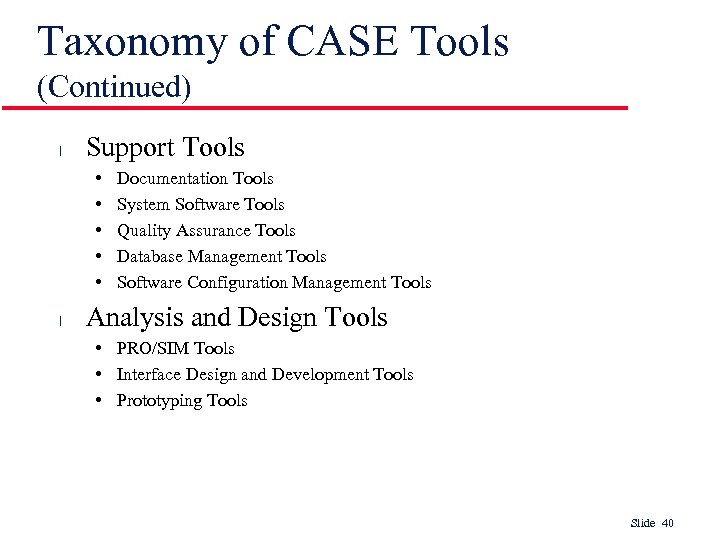 Taxonomy of CASE Tools (Continued) l Support Tools • • • l Documentation Tools