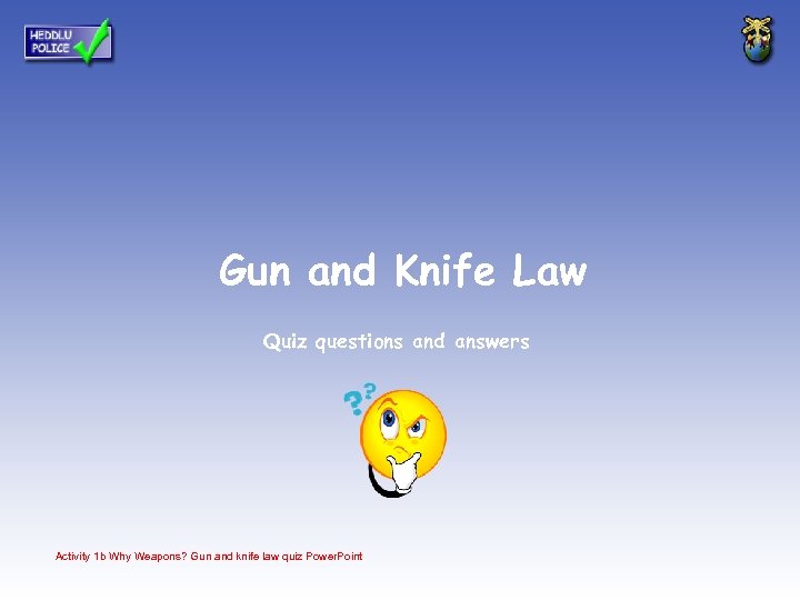 Gun and Knife Law Quiz questions and answers Activity 1 b Why Weapons? Gun