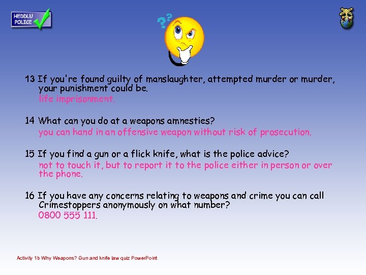 13 If you're found guilty of manslaughter, attempted murder or murder, your punishment could