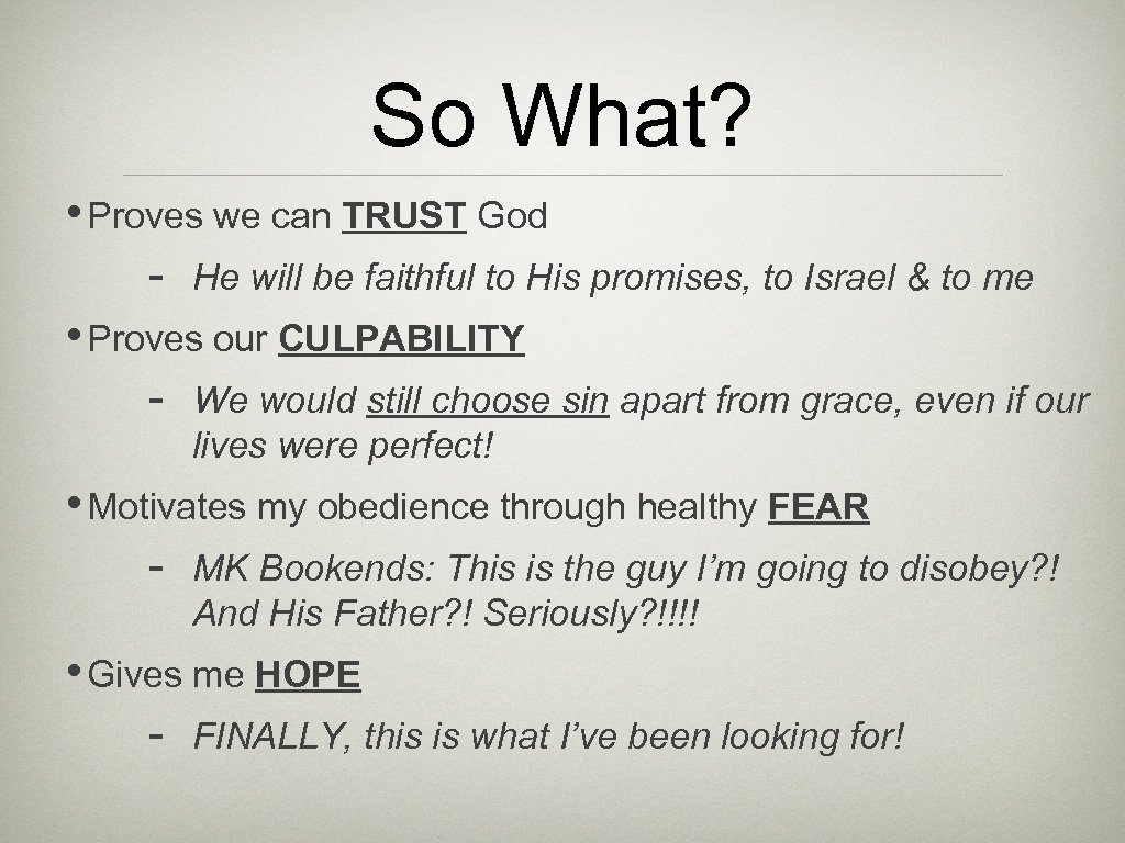 So What? • Proves we can TRUST God - He will be faithful to