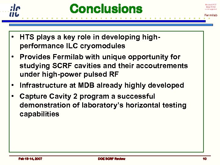 Conclusions Fermilab • HTS plays a key role in developing highperformance ILC cryomodules •