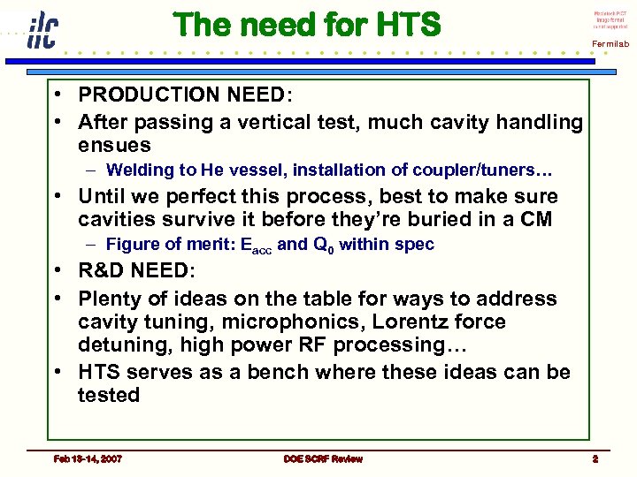 The need for HTS Fermilab • PRODUCTION NEED: • After passing a vertical test,