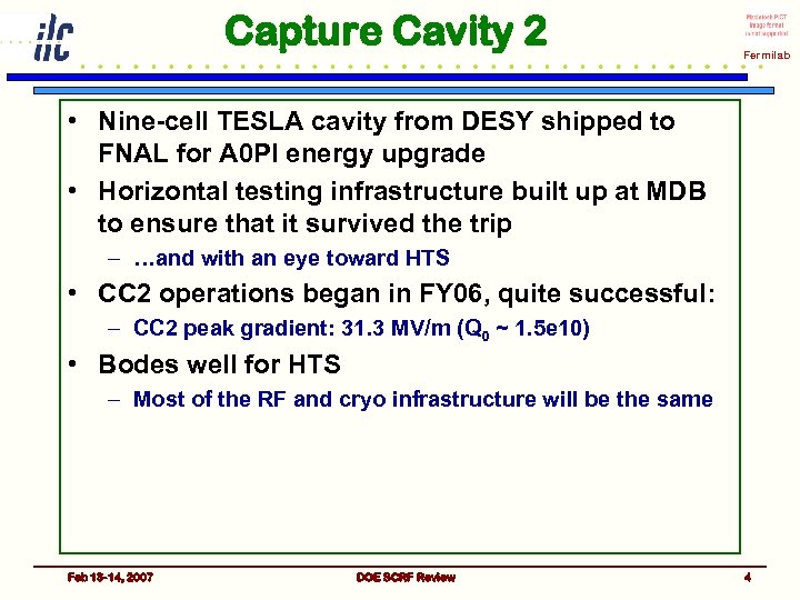 Capture Cavity 2 Fermilab • Nine-cell TESLA cavity from DESY shipped to FNAL for