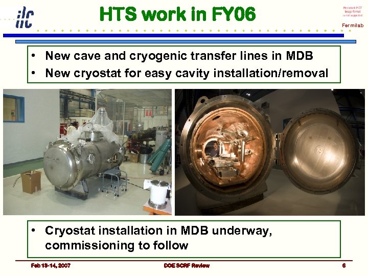 HTS work in FY 06 Fermilab • New cave and cryogenic transfer lines in