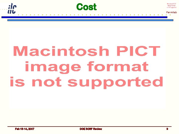 Cost Feb 13 -14, 2007 DOE SCRF Review Fermilab 9 