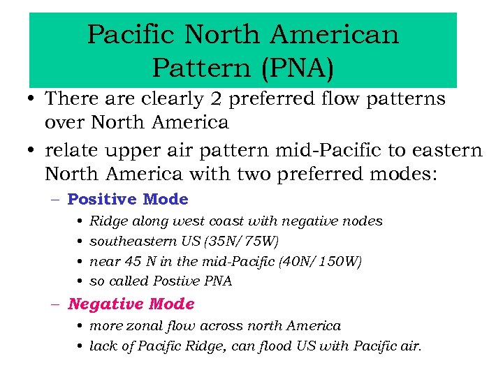 Pacific North American Pattern (PNA) • There are clearly 2 preferred flow patterns over