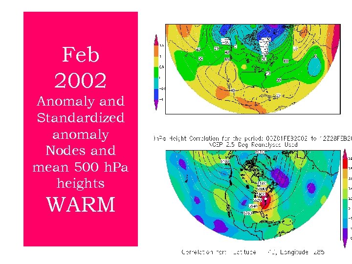 Feb 2002 Anomaly and Standardized anomaly Nodes and mean 500 h. Pa heights WARM