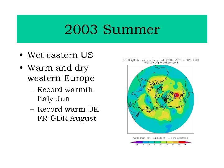 2003 Summer • Wet eastern US • Warm and dry western Europe – Record