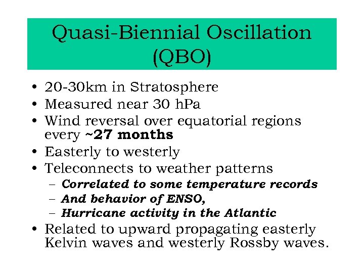 Quasi-Biennial Oscillation (QBO) • 20 -30 km in Stratosphere • Measured near 30 h.